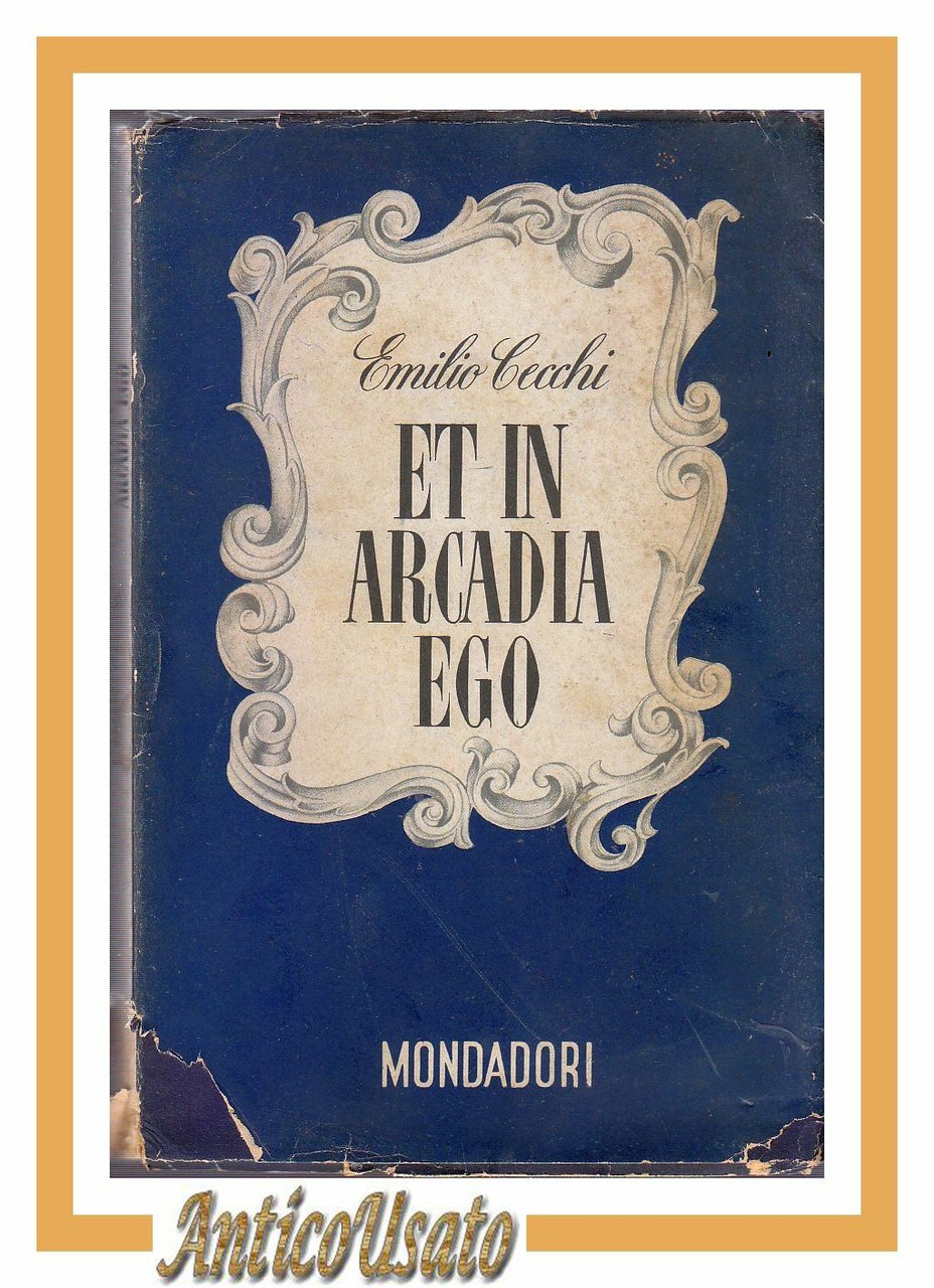 ET IN ARCADIA EGO di Emilio Cecchi 1942 Mondadori lo …