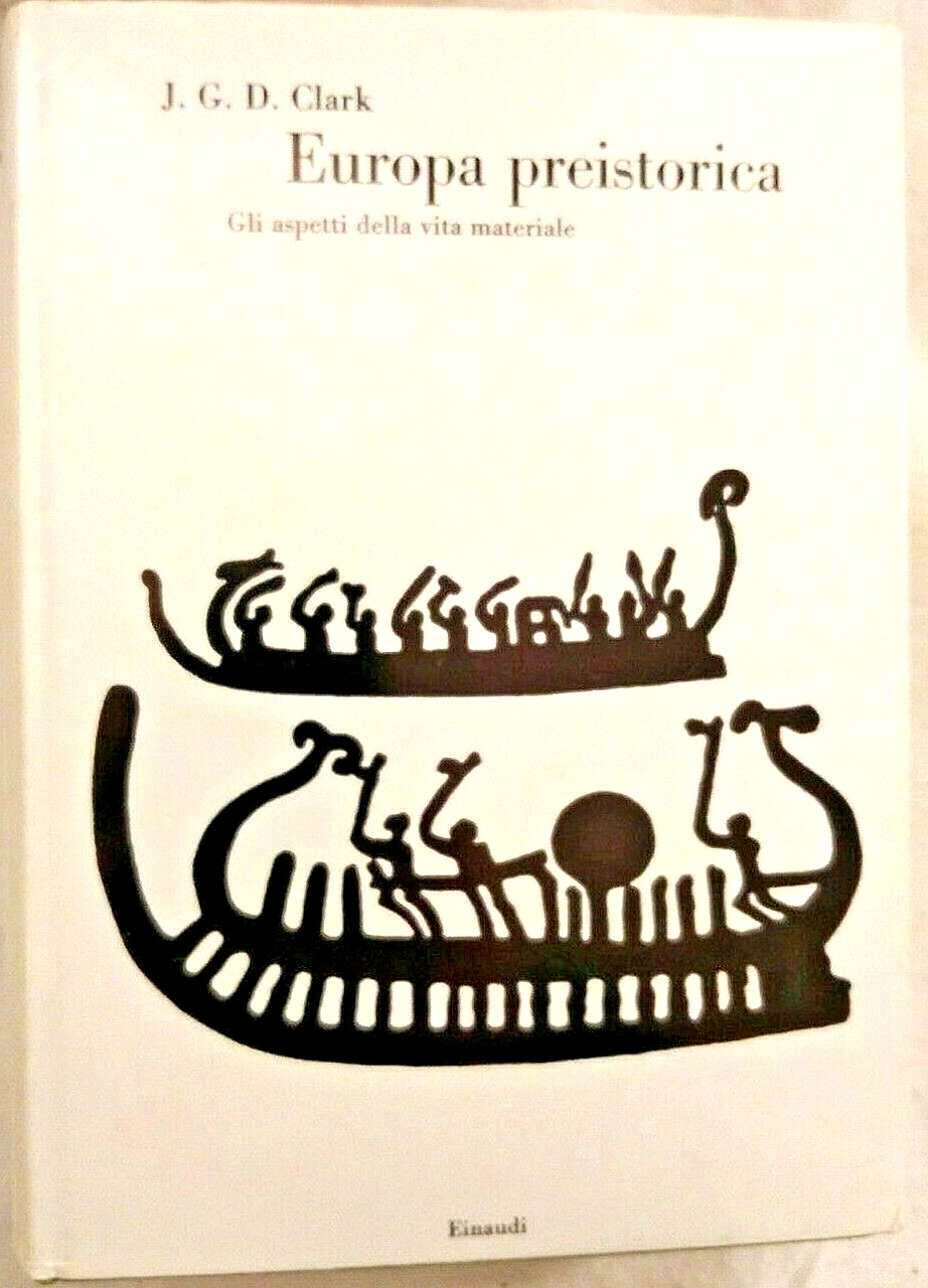 EUROPA PREISTORICA di J G D Clark 1969 Einaudi Biblioteca …