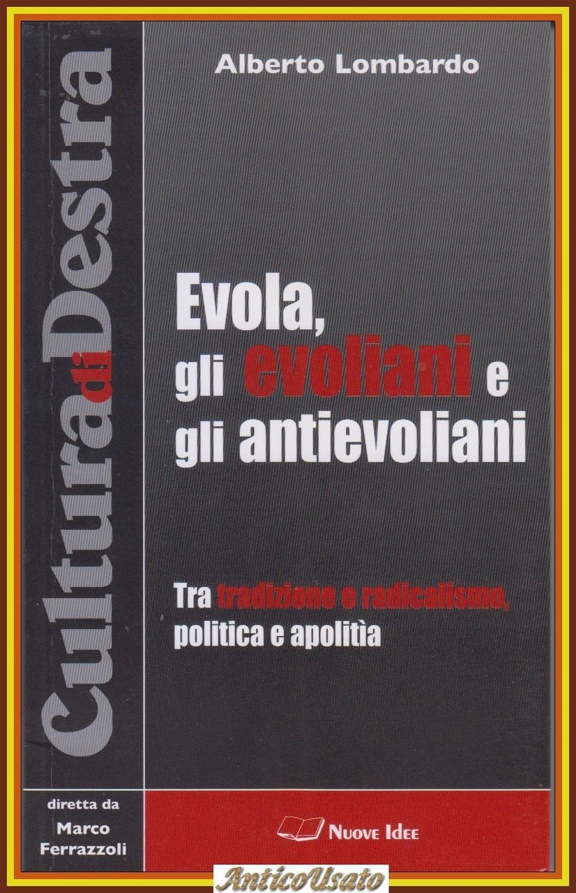 EVOLA GLI EVOLIANI E ANTIEVOLIANI di Alberto Lombardo 2006 Nuove …