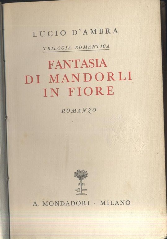 FANTASIA DI MANDORLI IN FIORE Lucio D’Ambra 1937 Mondadori libro …