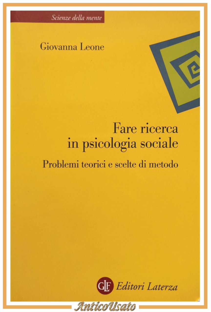 FARE RICERCA IN PSICOLOGIA SOCIALE di Giovanna Leone 2003 Laterza …