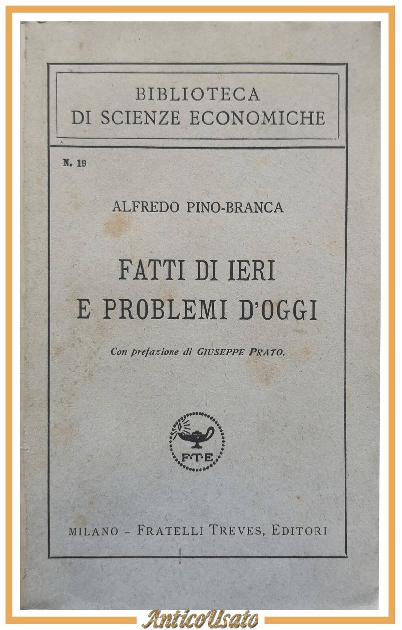 FATTI DI IERI E PROBLEMI D'OGGI di Alfredo Pino-Branca 1921 …