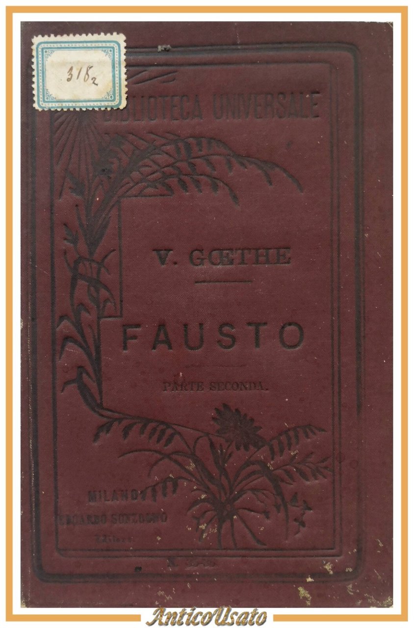 FAUSTO tragedia di Volfango Goethe parte II 1883 Sonzogno libro …
