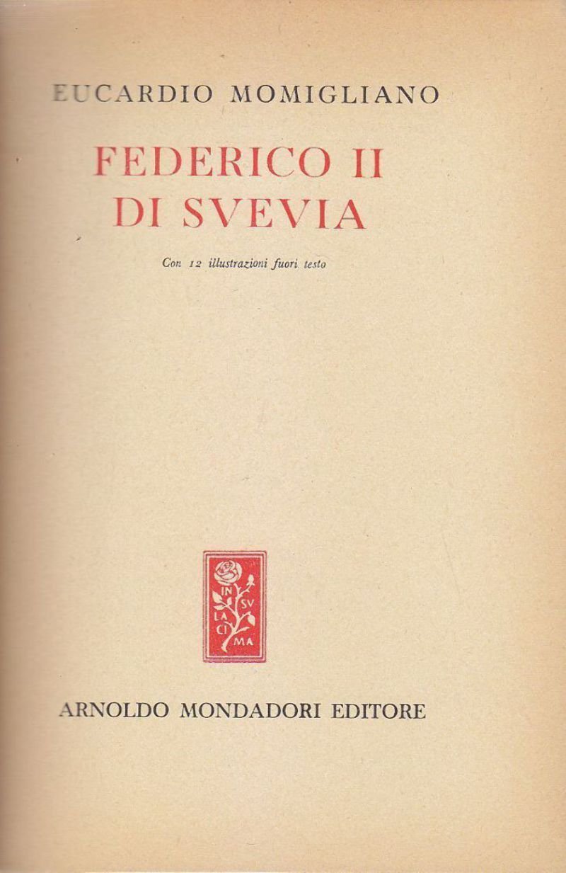 FEDERICO II DI SVEVIA Eucardio Momigliano 1948 Mondadori libro biografia …