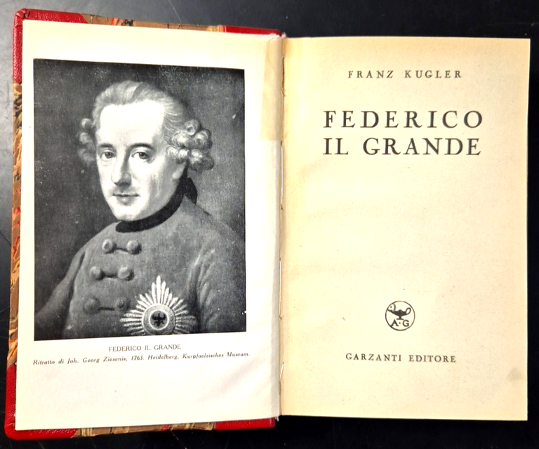 FEDERICO IL GRANDE di Franz Kugler 1940 Garzanti Libro Biografia
