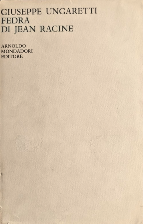 FEDRA DI JEAN RACINE Giuseppe Ungaretti 1963 Mondadori lo specchio …
