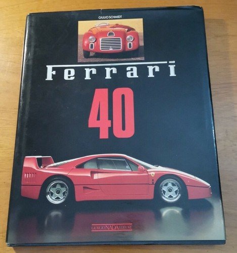FERRARI 40 Quarant'anni di macchine e piloti di Giulio Schmidt …