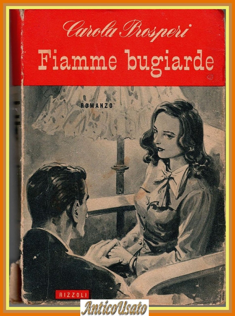 FIAMME BUGIARDE di Carola Prosperi 1951 Rizzoli Romanzo Libro | Immagine principale