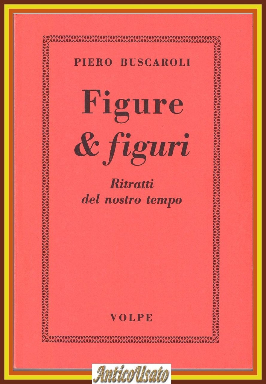 FIGURE E FIGURI ritratti del nostro tempo di Piero Buscaroli …