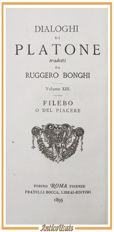 FILEBO O DEL PIACERE Ruggero Bonghi 1895 Bocca Dialoghi di Platone Libro Antico