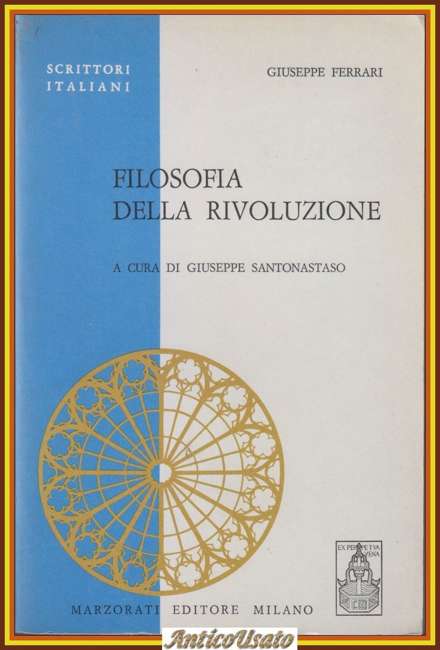 FILOSOFIA DELLA RIVOLUZIONE di Giuseppe Ferrari 1970 Marzorati Libro