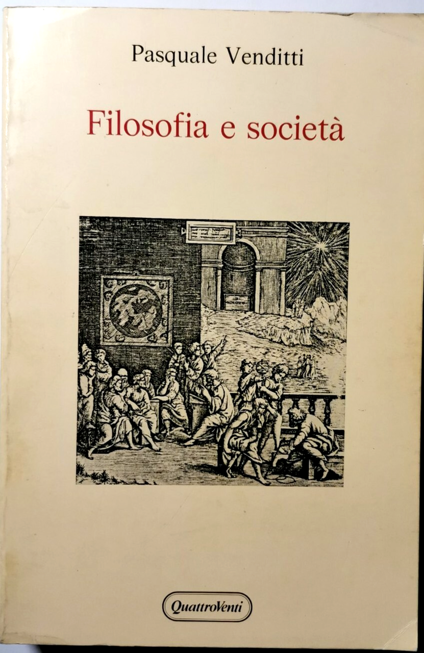 FILOSOFIA E SOCIETÀ di Pasquale Venditti 1988 Quattroventi editore libro | Immagine principale