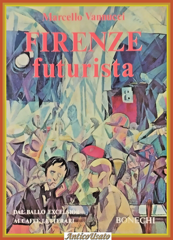 FIRENZE FUTURISTA di Marcello Vannucci 1976 Bonechi Libro dal ballo …