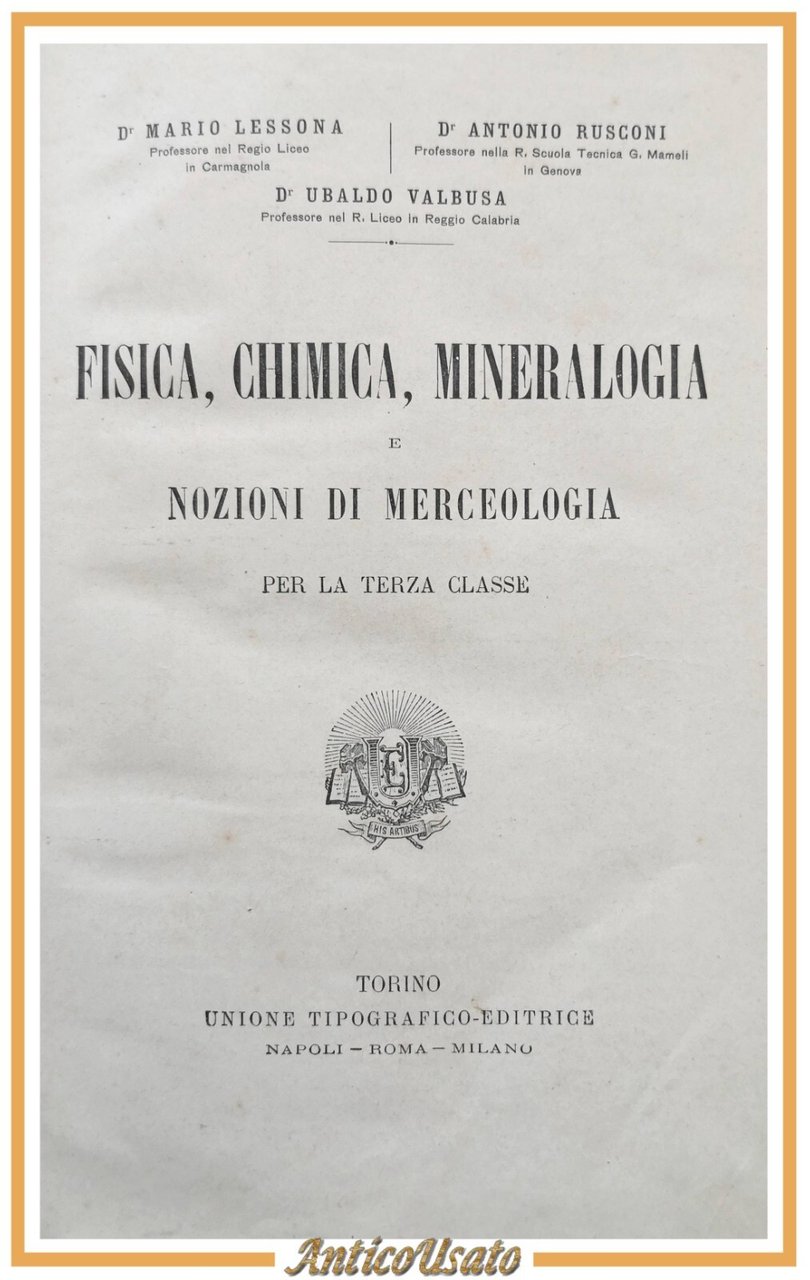 FISICA CHIMICA MINERALOGIA E NOZIONI DI MERCEOLOGIA Lessona 1911 UTET …