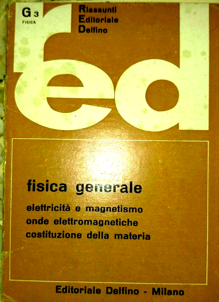 FISICA GENERALE elettricità e magnetismo 1966 Riassunti Delfino libro manuale