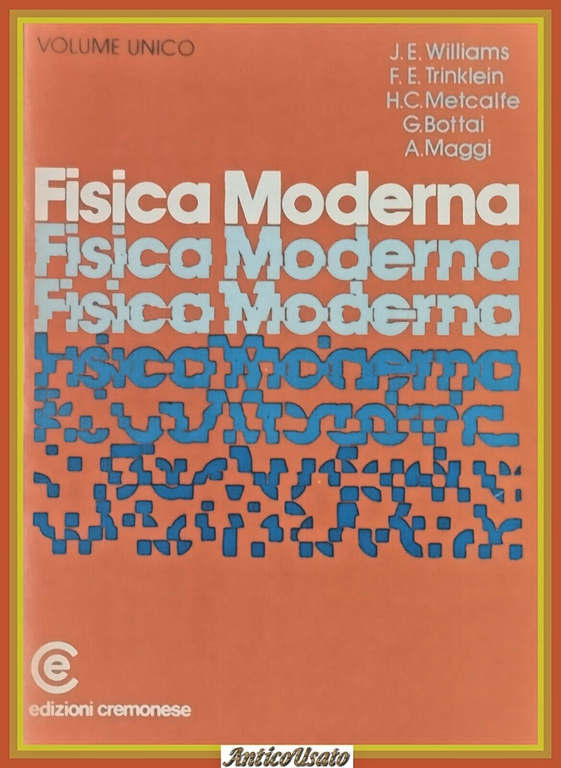 FISICA MODERNA di Williams Trinklein Metcalfe Bottai Maggi 1979 Cremonese …