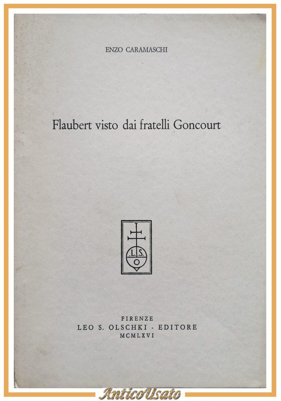 FLAUBERT VISTO DAI FRATELLI GONCOURT di Enzo Caramaschi 1966 Leo …