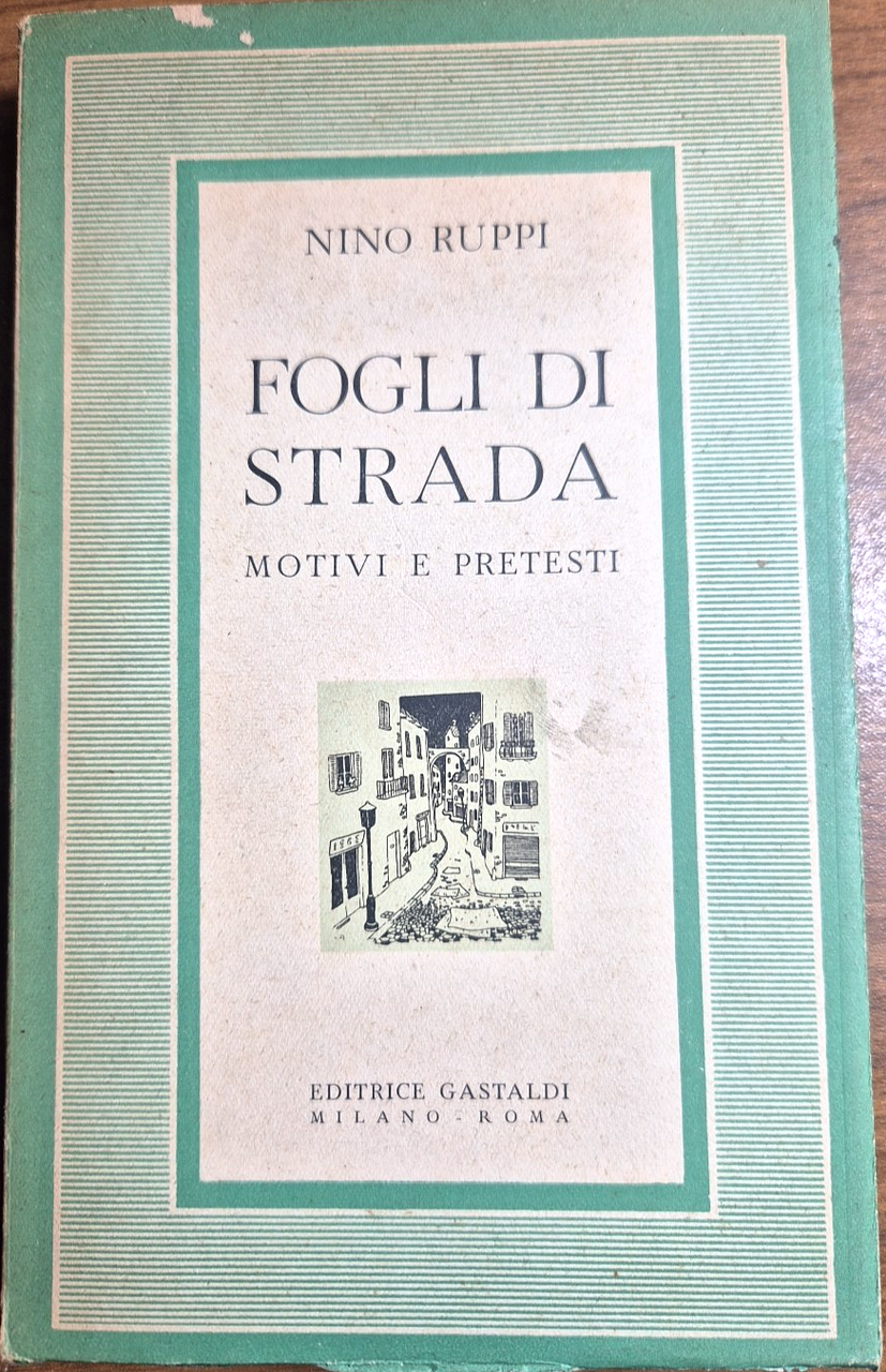 FOGLI DI STRADA motivi pretesti di Nino Ruppi 1948 Gastaldi …