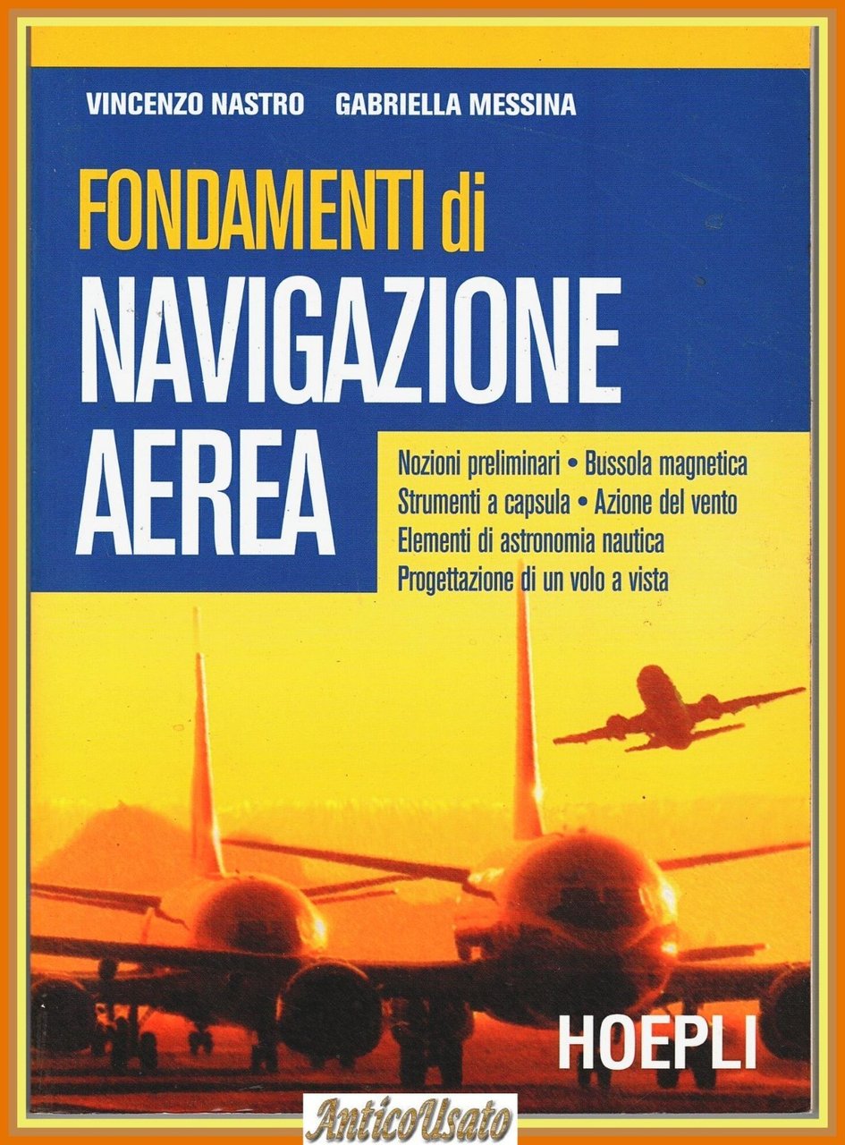 FONDAMENTI DI NAVIGAZIONE AEREA Nastro e Messina 2005 Hoepli Libro … | Immagine principale