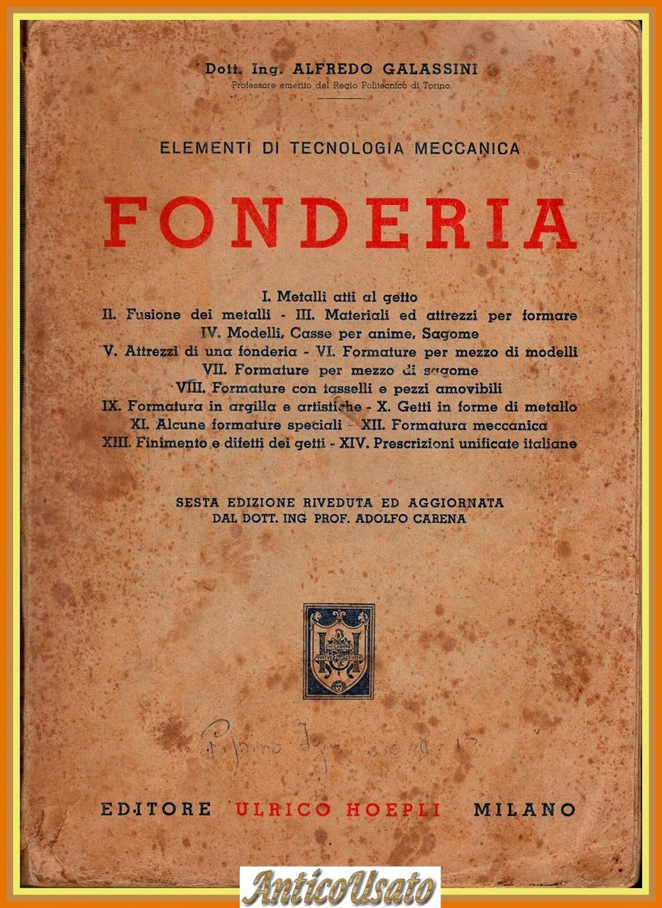 FONDERIA di Alfredo Galassini 1943 Hoepli Manuale elementi tecnologia meccanica