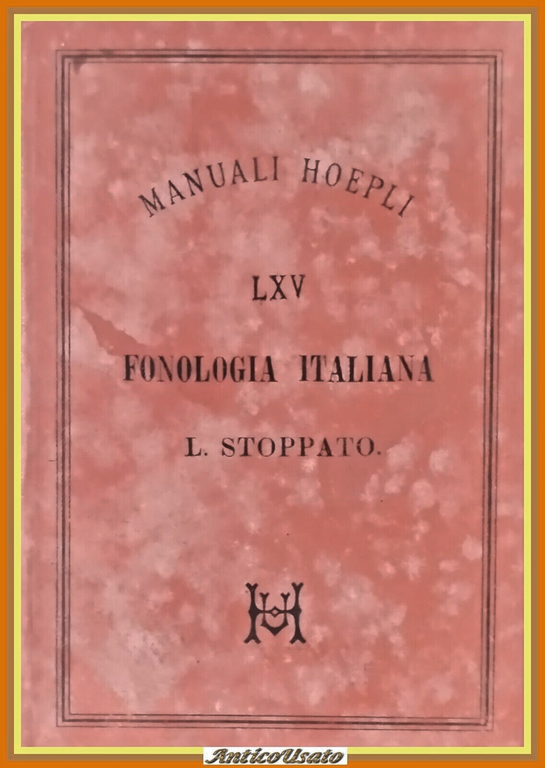 FONOLOGIA ITALIANA di Lorenzo Stoppato 1887 Hoepli Libro manuale