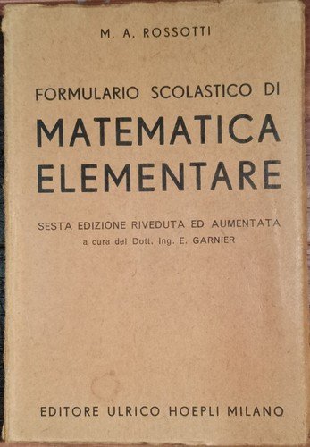 FORMULARIO SCOLASTICO DI MATEMATICA ELEMENTARE di Rossotti 1941 libro scuola