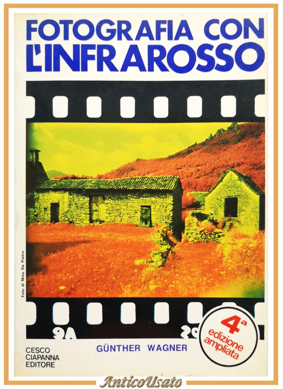 FOTOGRAFIA CON L'INFRAROSSO di Gunther Wagner 1982 Cesco Ciapanna Libro