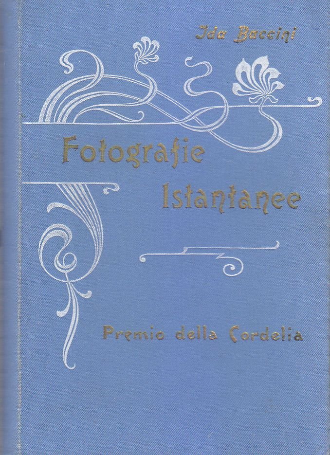 FOTOGRAFIE ISTANTANEE di Ida e Manfredo Baccini 1901 Licinio Cappelli …
