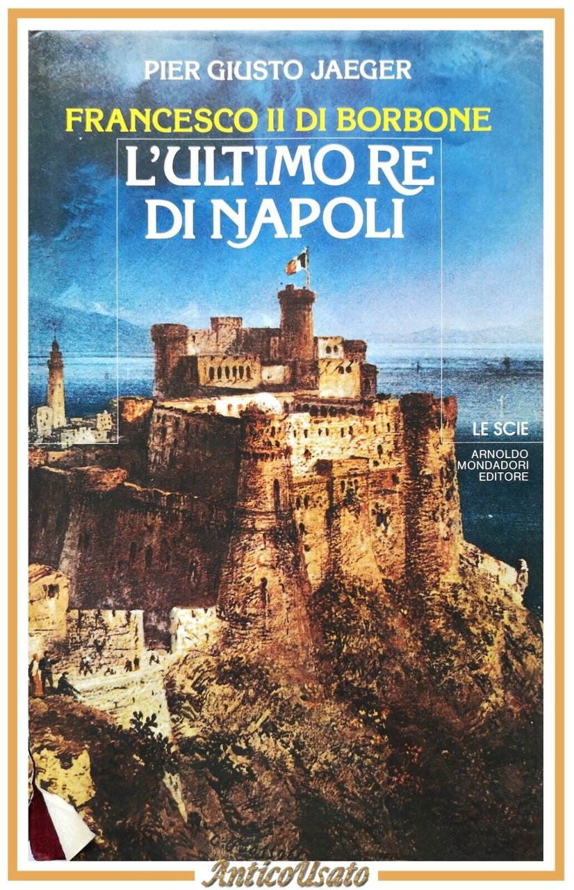 FRANCESCO II DI BORBONE L'ULTIMO RE DI NAPOLI Pier Giusto …
