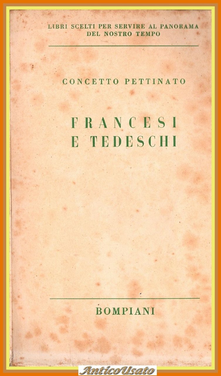 FRANCESI E TEDESCHI di Concetto Pettinato 1938 Bompiani Libro