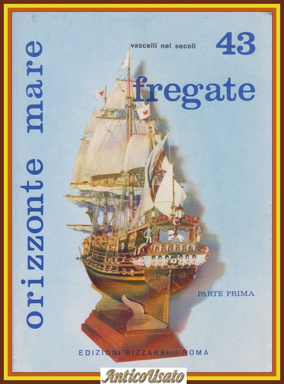 FREGATE parte 1 vascelli secoli 1972 Edizioni Bizzarri Orizzonte Mare … | Immagine principale