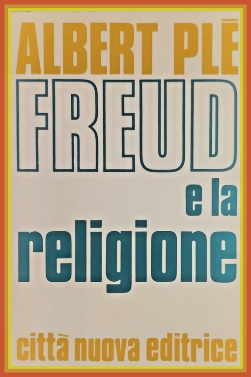 FREUD E LA RELIGIONE di Albert Plè 1971 Città Nuova …