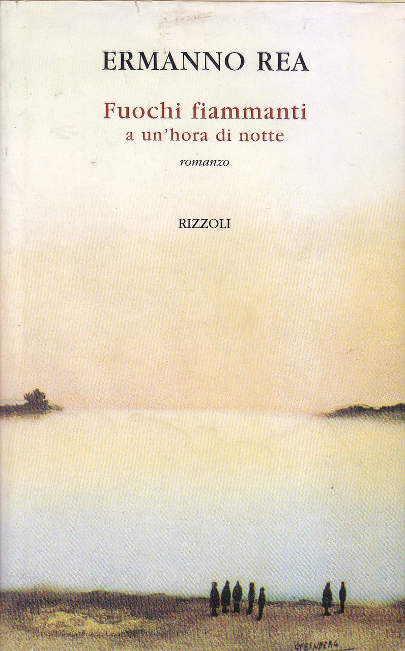 FUOCHI FIAMMANTI A UN'HORA DI NOTTE Ermanno Rea 1998 Rizzoli … | Immagine principale