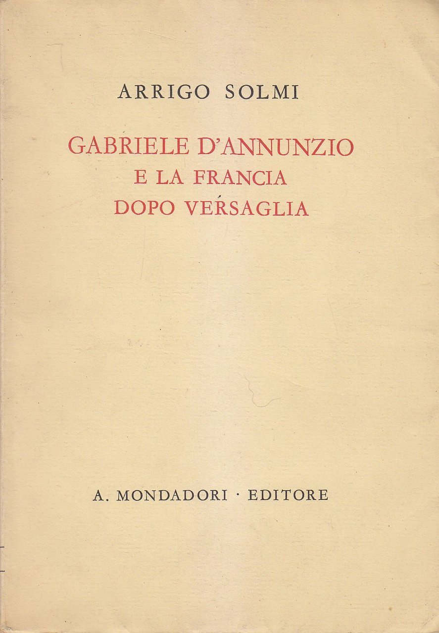 Gabriele D’Annunzio E La Francia Dopo Versaglia di Arrigo Solmi …