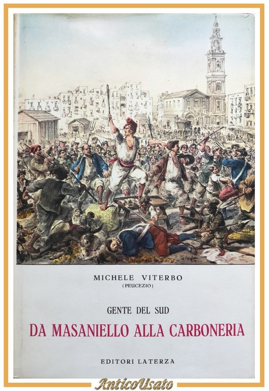 GENTE DEL SUD DA MASANIELLO ALLA CARBONERIA di Michele Viterbo 1962 Laterza Libr