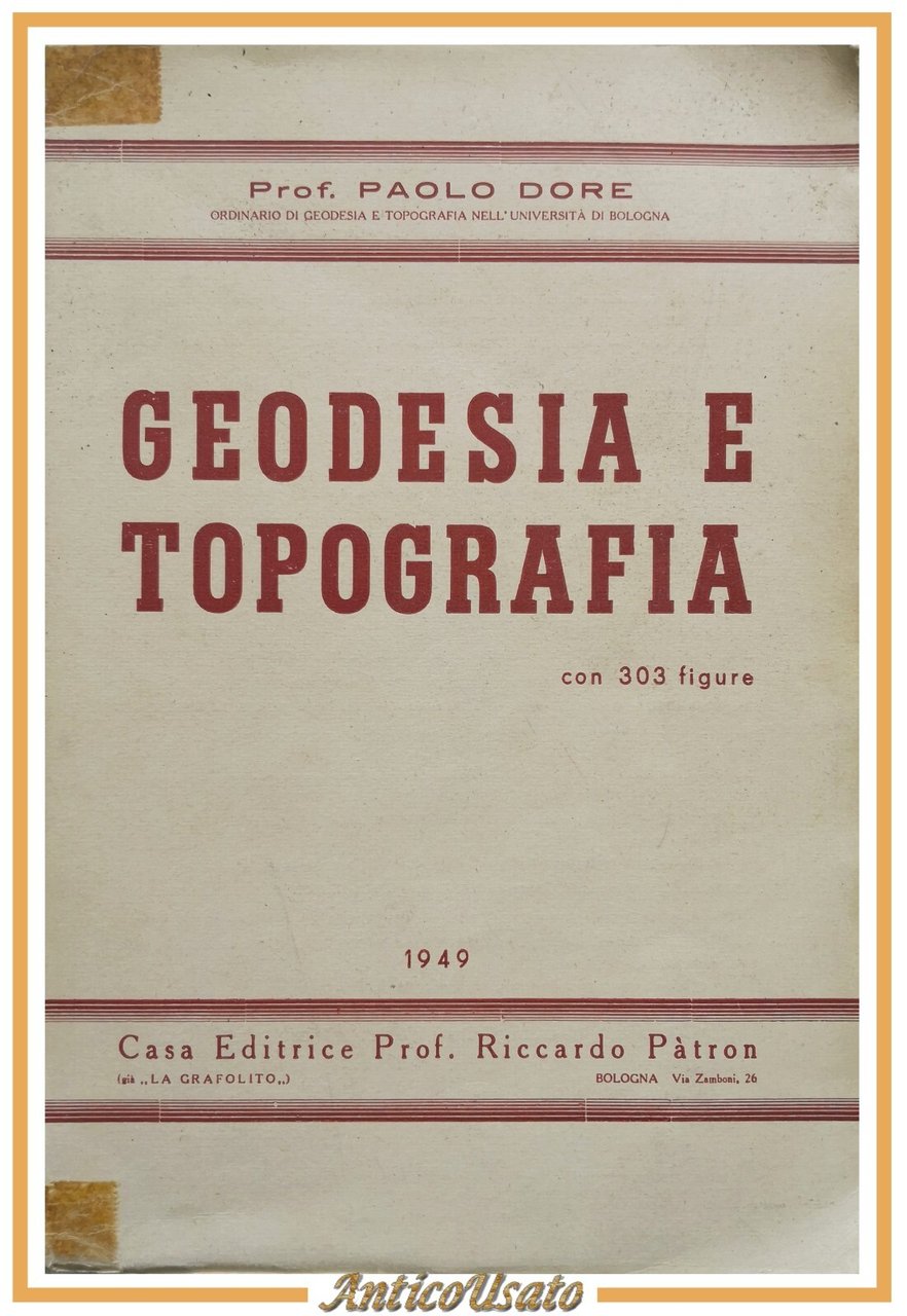 GEODESIA E TOPOGRAFIA di Paolo Dore 1949 Pàtron Libro Manuale …