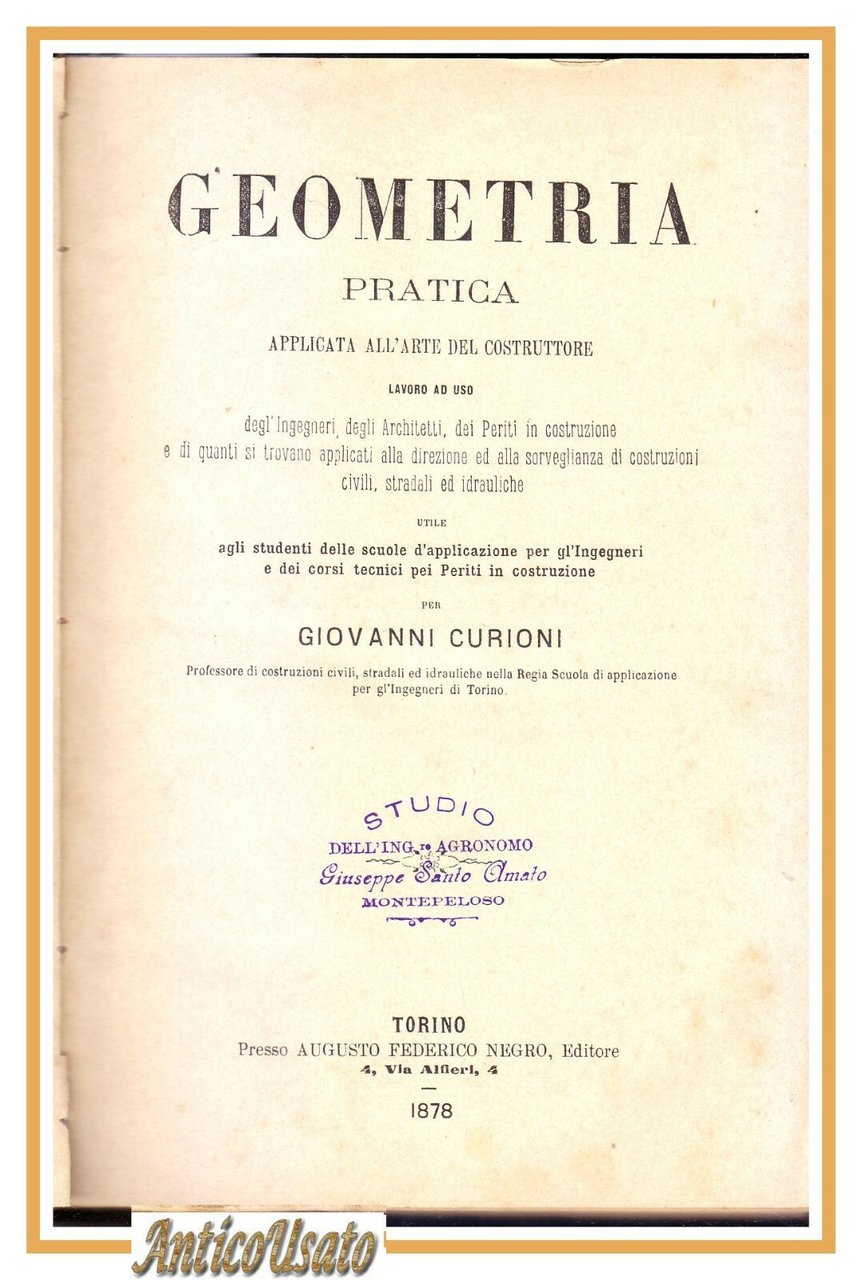GEOMETRIA PRATICA APPLICATA AL COSTRUTTORE di Giovanni Curioni 1878 LIBRO …