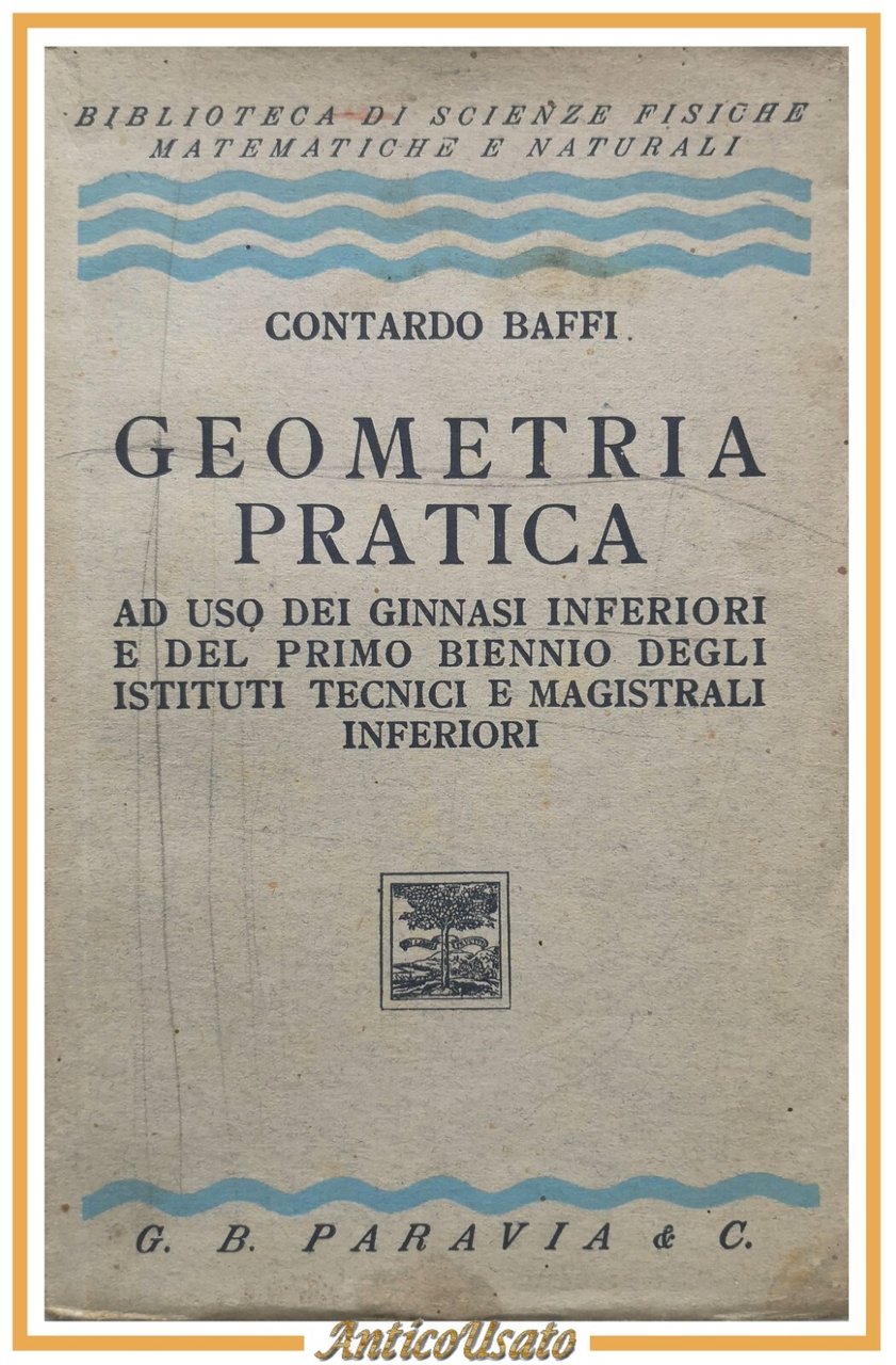 GEOMETRIA PRATICA di Contardo Baffi 1939 Paravia Libro manuale scolastico