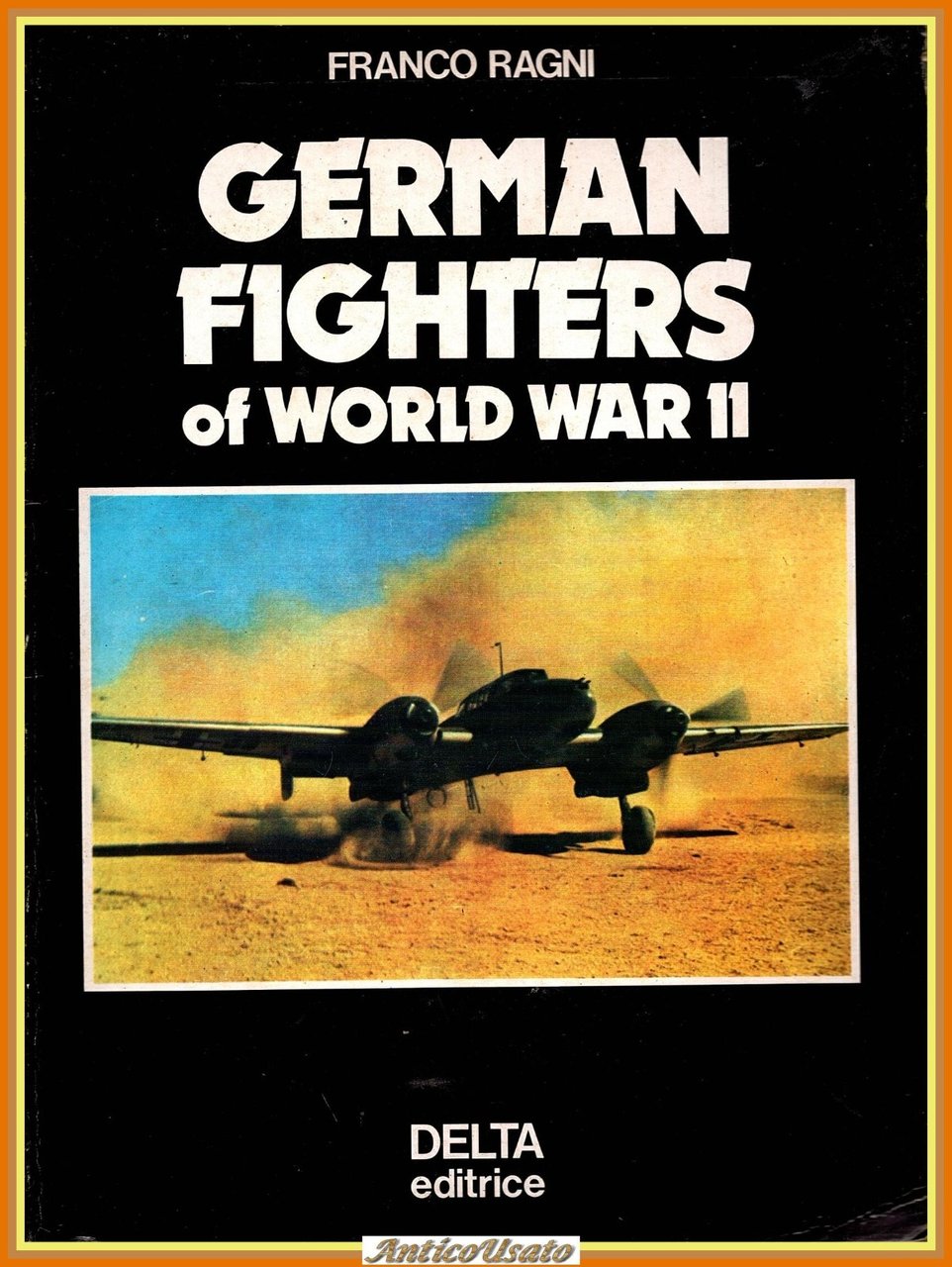 GERMAN FIGHTERS OF WORLD WAR II di Franco Ragni 1979 …
