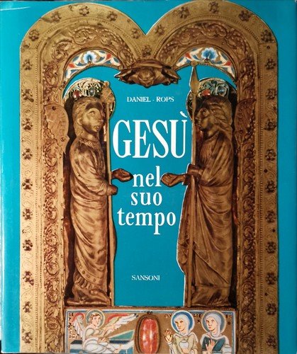 GESÙ NEL SUO TEMPO di Daniel Rops - Sansoni Editore …