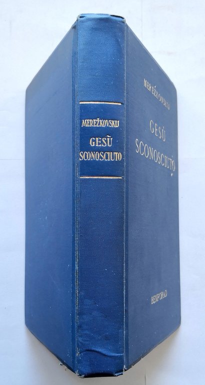 GESÙ SCONOSCIUTO di Dmitri Merezkovskij 1933 Bemporad libro sui vangeli