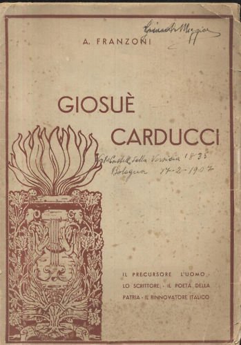 GIOSUE' CARDUCCI il precursore l uomo lo scrittore il poeta …