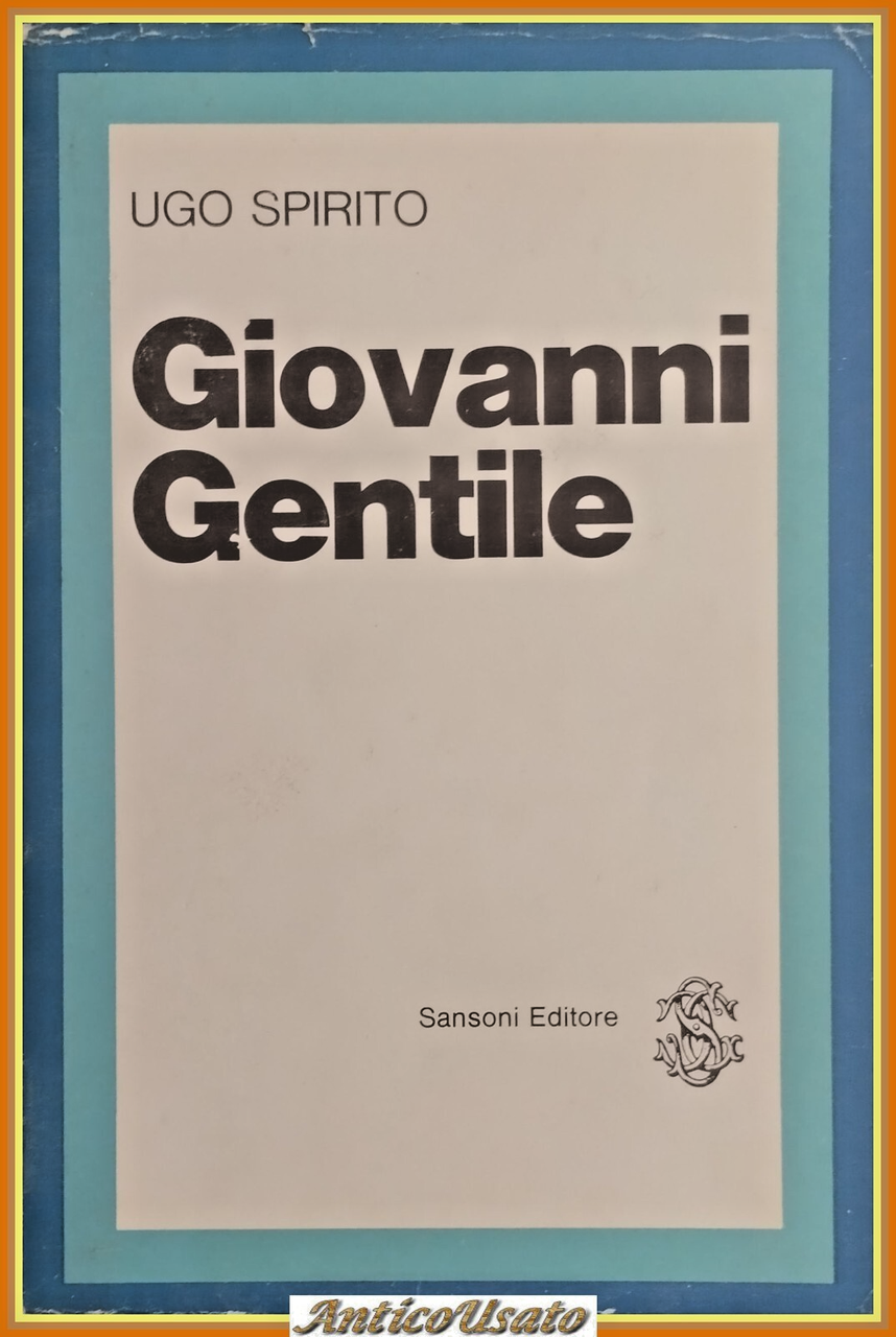 GIOVANNI GENTILE di Ugo Spirito 1969 Sansoni Libro filosofia