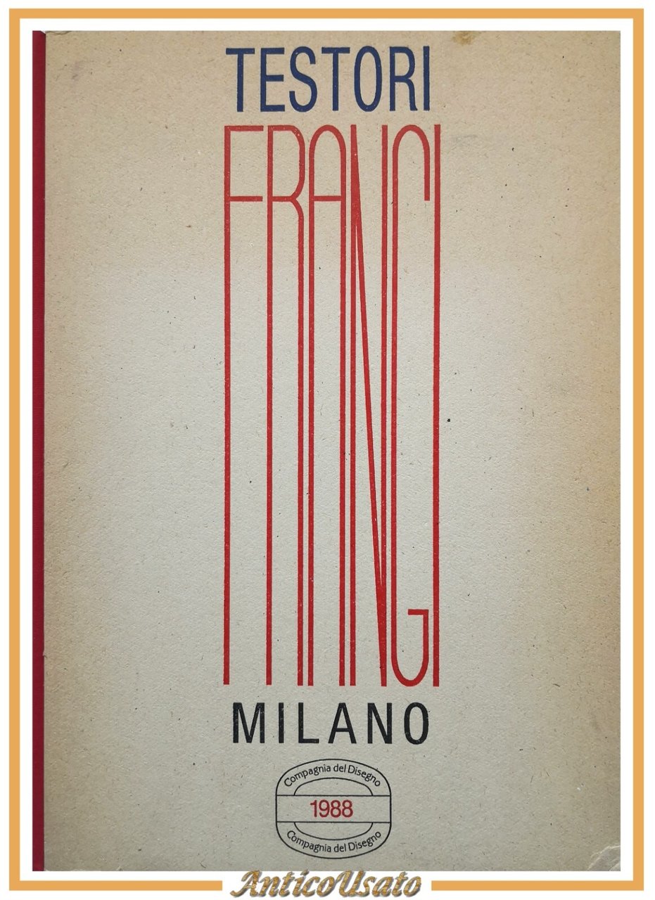 GIOVANNI TESTORI FRANGI MILANO 1988 Compagnia del Disegno Libro arte …