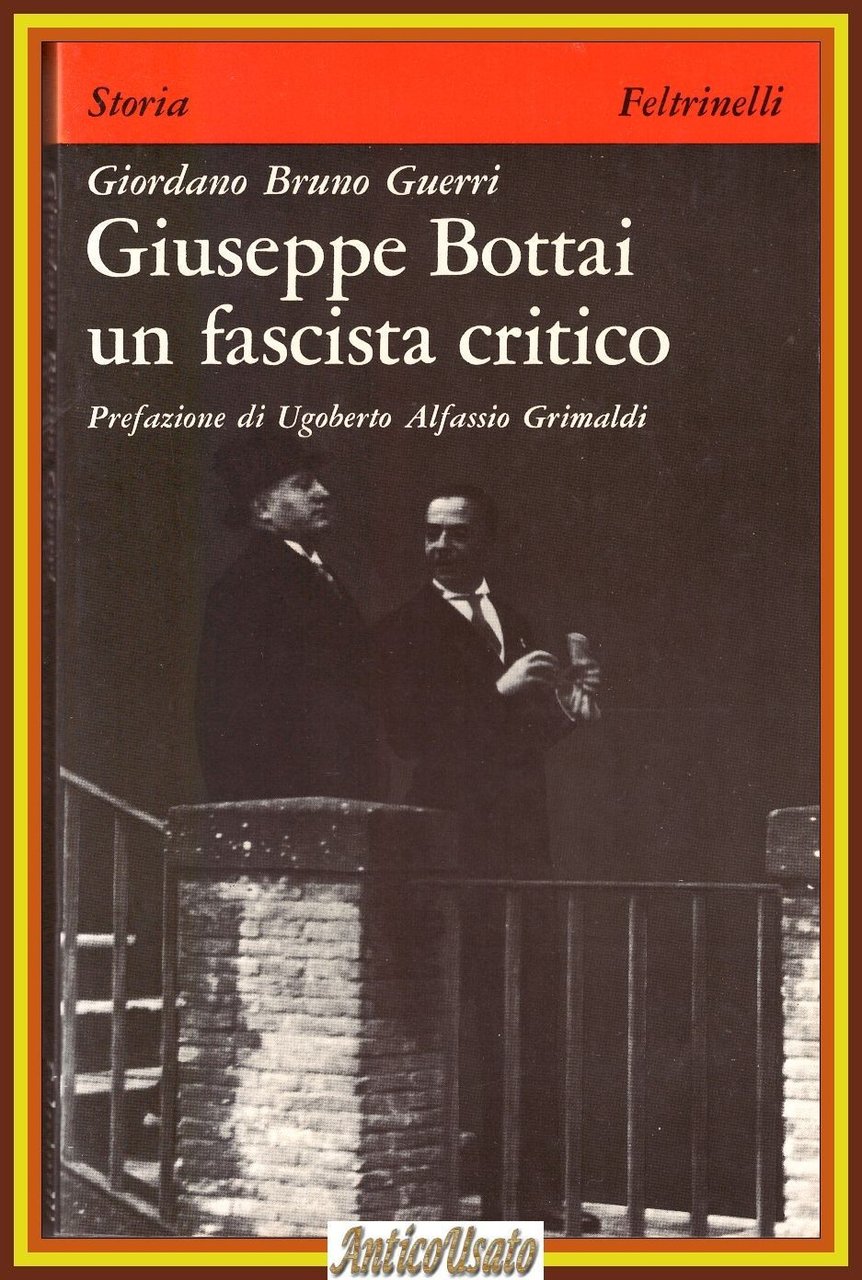 GIUSEPPE BOTTAI UN FASCISTA CRITICO di Giordano Bruno Guerri 1976 …