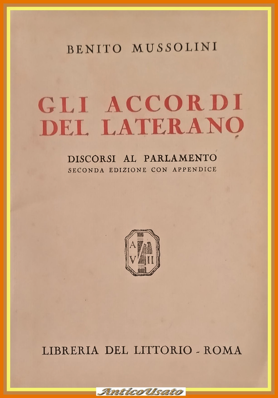 GLI ACCORDI DEL LATERANO di Benito Mussolini 1929 Del Littorio …