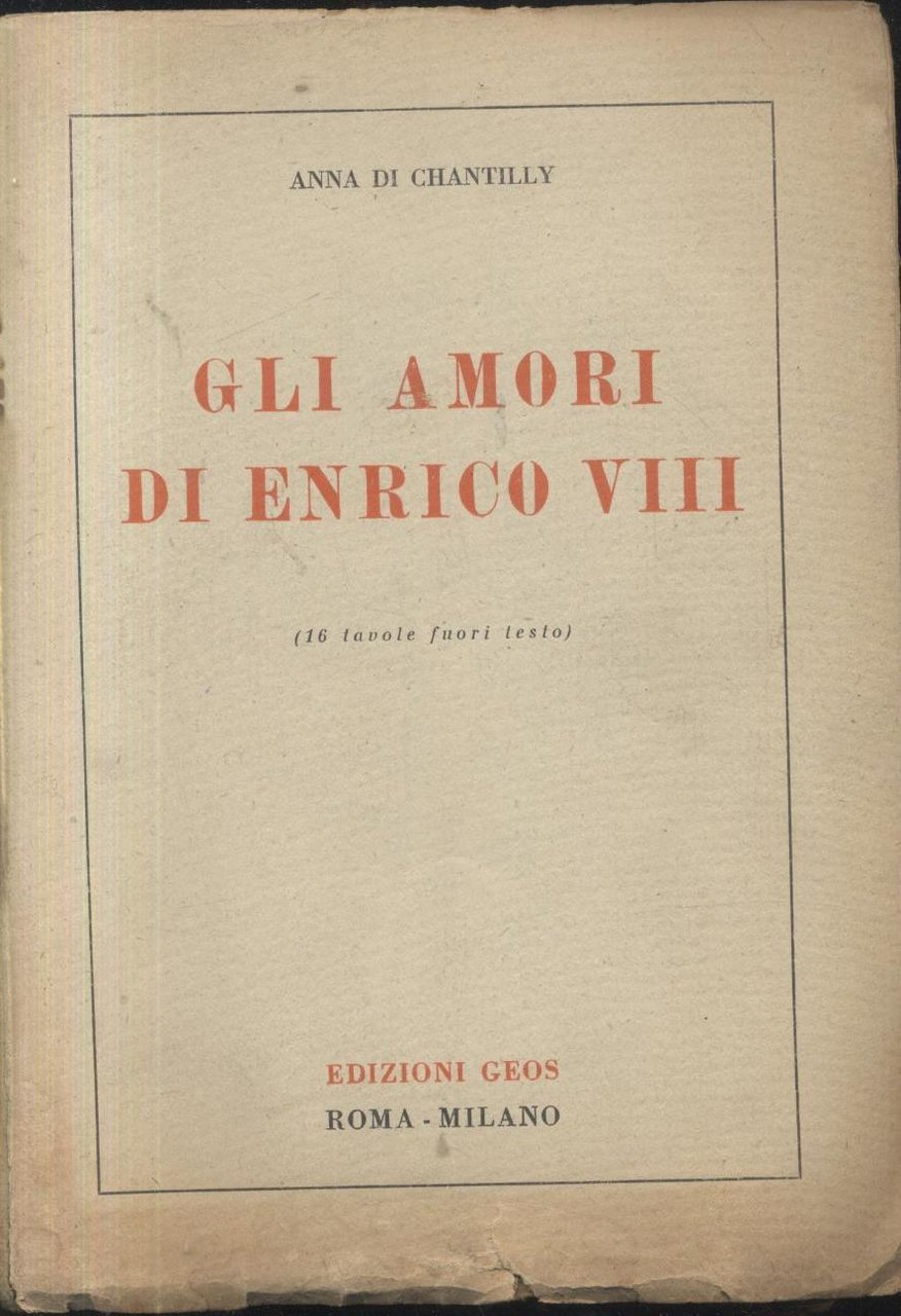 GLI AMORI DI ENRICO VIII - Anna Di Chantilly 1944 …