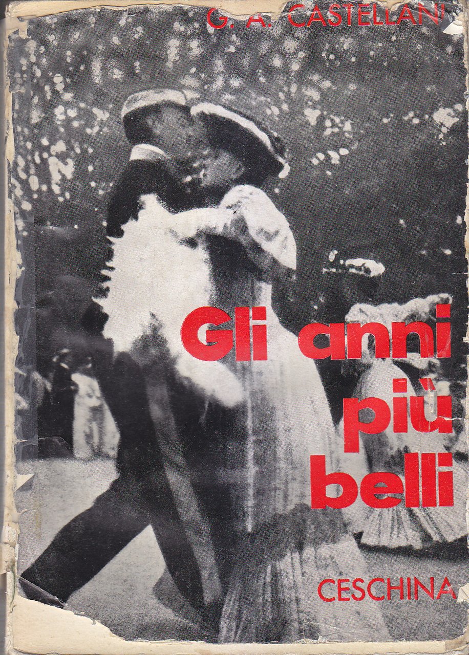 GLI ANNI PIÙ BELLI di G A Castellani 1962 Ceschina …
