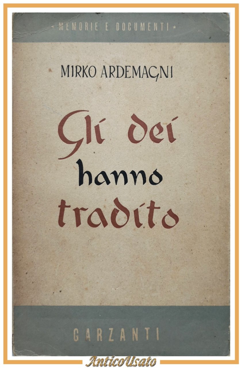 GLI DEI HANNO TRADITO di Mirko Ardemagni 1948 Garzanti Libro …