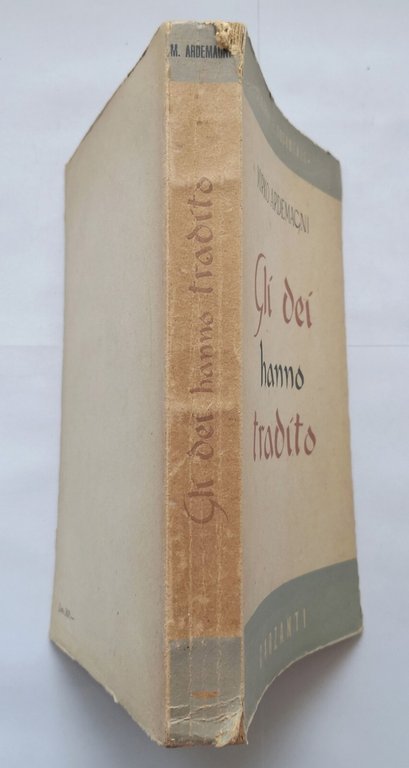 GLI DEI HANNO TRADITO di Mirko Ardemagni 1948 Garzanti Libro …
